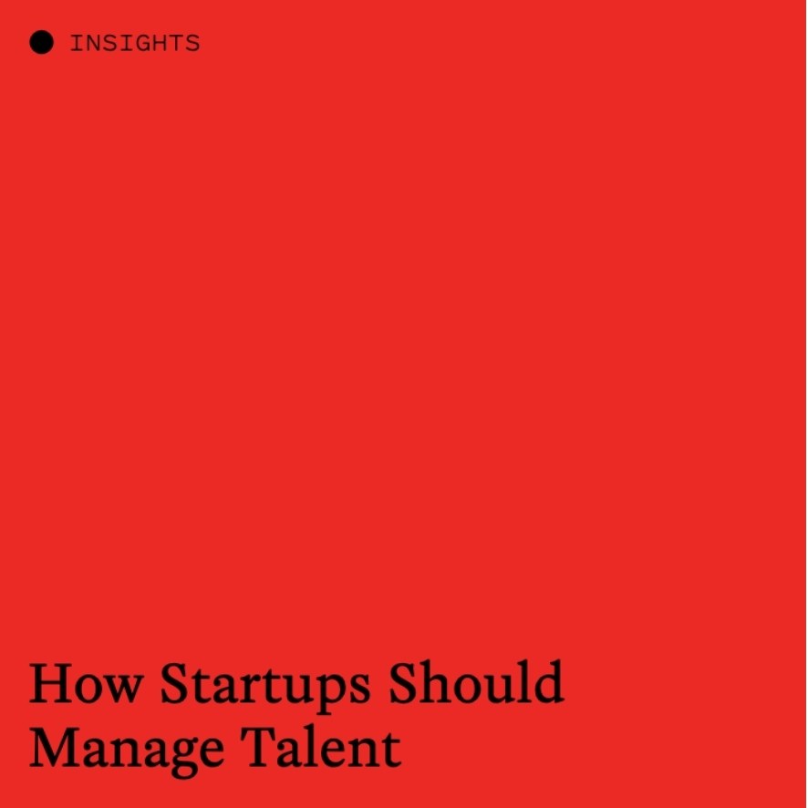 How Startups Should Manage Talent